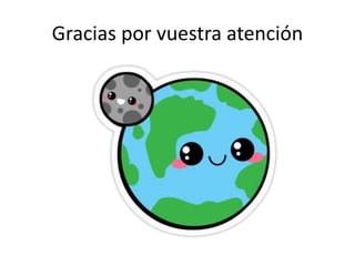 Gracias por vuestra atención
 