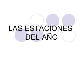 LAS ESTACIONES DEL AÑO<br />