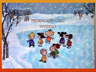 PRESENTACIÓN DEL
INVIERNO
 