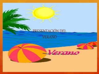 PRESENTACIÓN DEL
VERANO
 