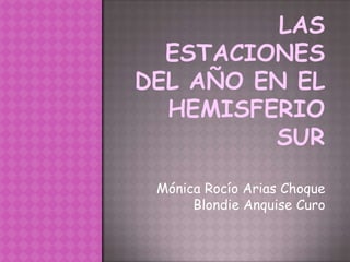 Mónica Rocío Arias Choque
Blondie Anquise Curo
 