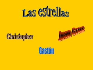 Las estrellas Christopher Juan Cruz Gastón 