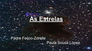 As Estrelas
Padre Feijoo-Zorelle
Paula Sousa López
 