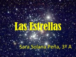 Las Estrellas
 Sara Solana Peña, 3º A
 