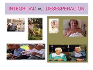 INTEGRIDAD vs. DESESPERACION
 