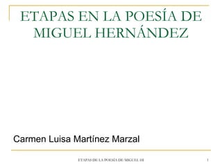 ETAPAS EN LA POESÍA DE MIGUEL HERNÁNDEZ ,[object Object]