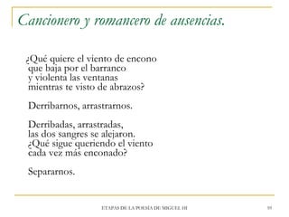 Cancionero y romancero de ausencias. <ul><li>¿Qué quiere el viento de encono que baja por el barranco y violenta las venta...