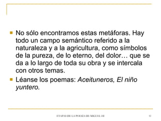 <ul><li>No sólo encontramos estas metáforas. Hay todo un campo semántico referido a la naturaleza y a la agricultura, como...