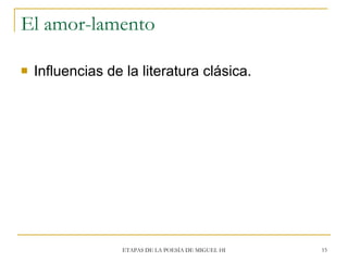 El amor-lamento <ul><li>Influencias de la literatura clásica. </li></ul>