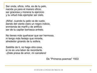 <ul><li>Ser onda, oficio, niña, es de tu pelo,  </li></ul><ul><li>nacida ya para el marero oficio;  </li></ul><ul><li>ser ...