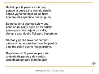 <ul><li>Umbrío por la pena, casi bruno, </li></ul><ul><li>porque la pena tizna cuando estalla, </li></ul><ul><li>donde yo ...