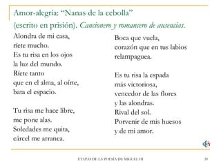 Amor-alegría: “Nanas de la cebolla” (escrito en prisión).  Cancionero y romancero de ausencias.   <ul><li>Alondra de mi ca...