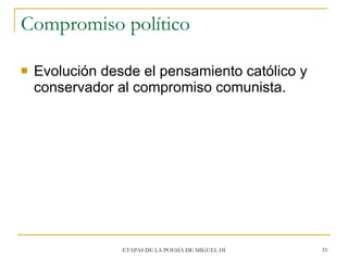 Compromiso político <ul><li>Evolución desde el pensamiento católico y conservador al compromiso comunista. </li></ul>