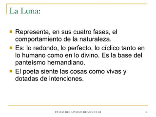 La Luna: <ul><li>Representa, en sus cuatro fases, el comportamiento de la naturaleza. </li></ul><ul><li>Es: lo redondo, lo...