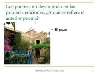 Los poemas no llevan título en las primeras ediciones. ¿A qué se refiere el anterior poema? <ul><li>El pozo </li></ul>