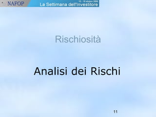 11 
Rischiosità 
Analisi dei Rischi 
 