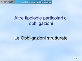 2288 
Altre tipologie particolari di 
obbligazioni 
Le Obbligazioni strutturate 
 