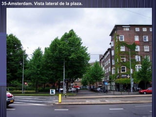 35-Amsterdam. Vista lateral de la plaza.
 