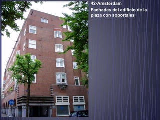 42-Amsterdam
Fachadas del edificio de la
plaza con soportales
 