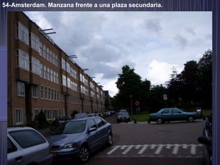 54-Amsterdam. Manzana frente a una plaza secundaria.
 