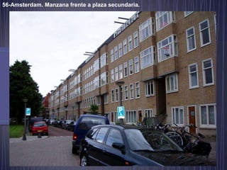 56-Amsterdam. Manzana frente a plaza secundaria.
 