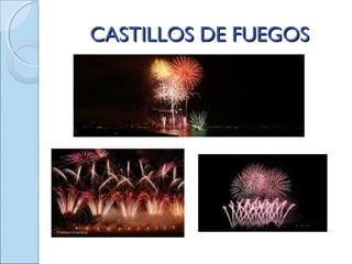 CASTILLOS DE FUEGOSCASTILLOS DE FUEGOS
 