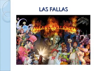 LAS FALLASLAS FALLAS
 