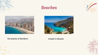 Beaches
The beaches of Benidorm A beach in Alicante
 