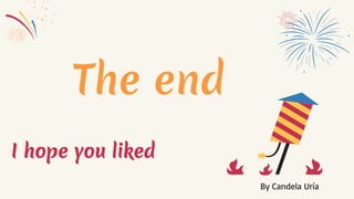 I hope you liked
The end
By Candela Uría
 