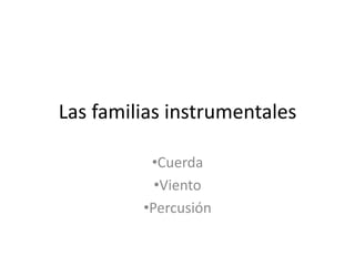 Las familias instrumentales ,[object Object]
