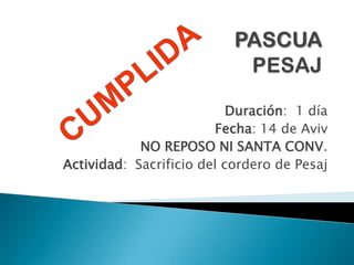 FESTIVIDADES DE LA TORAPesajYomKipurSukotHagHamatzotAl siguiente PesajShabuotShminíAtzeretYomTerúaShabat