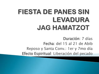 PASCUAPESAJCUMPLIDADuración:	1 díaFecha: 14 de AvivNO REPOSO NI SANTA CONV.Actividad:  Sacrificio del cordero de Pesaj