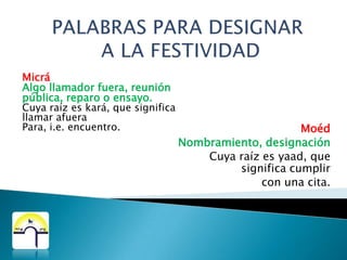 EL PUEBLO MAS QUE UN INVITADO ES PARTE DEL ANFITRIÓN.¿QUÉ ES UNA FESTIVIDAD?PLATICADERA?DANZÓN?PACHANGA?COMIDA?VINO?CONOCER GENTE?DESVELO?LAS PALABRAS HEBREAS NOS DICEN LO QUE PARA EL ETERNO SON SUS FESTIVIDADES
