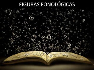 FIGURAS FONOLÓGICAS
 