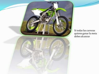 Si todas las carreras
quieres ganar la meta
debes alcanzar
 