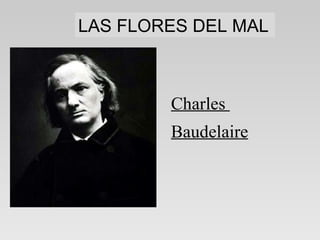 LAS FLORES DEL MAL Charles  Baudelaire 