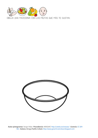 DIBUJA UNA MACEDONIA CON LAS FRUTAS QUE MÁS TE GUSTAN




Autor pictogramas: Sergio Palao Procedencia: ARASAAC http://catedu.es/arasaac/ Licencia: CC (BY-
           NC) Autora: Amaya Padilla Collado http://www.garachicoenclave.blogspot.com
 