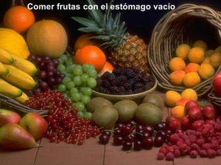 Las frutas... 