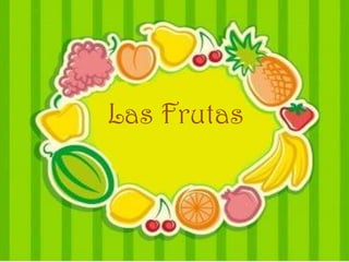 Las Frutas
 