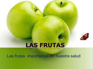 Las frutas importantes en nuestra salud
 