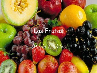 Las Frutas Maria I. Velez 