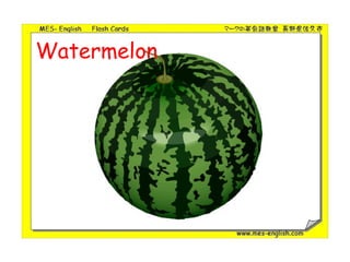 Watermelon
 