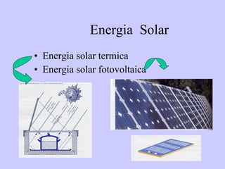 Energia  Solar Energia solar termica  Energia solar fotovoltaica 