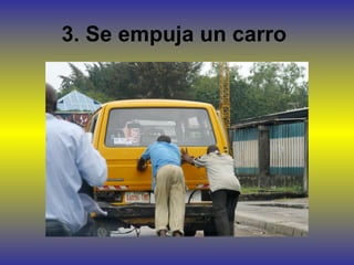 3. Se empuja un carro
 