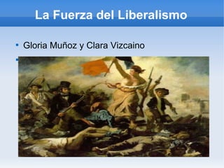 La Fuerza del Liberalismo




Gloria Muñoz y Clara Vizcaino

 
