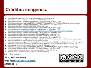 Créditos imágenes.
 ●   http://www.clandragonrojo.es/wp-content/uploads/2012/07/no-soy-tonto.jpg
 ●   http://decideserfeliz.com/blog/wp-content/uploads/2012/01/felicidad2.jpg
 ●   http://media-cache-ec2.pinterest.com/upload/102738435220418868_BsZahFLa_c.jpg
 ●   http://4.bp.blogspot.com/-aapYo9qq2P0/TyJvrxlMScI/AAAAAAAAAEE/uGYr_Y_WjBc/s1600/alertas-odios-sordos-.jpg
 ●   http://media-cache-ec5.pinterest.com/upload/102738435220556572_gYUZNBrE_b.jpg
 ●   http://farm6.staticflickr.com/5269/5746730769_988fb1bc03_n.jpg
 ●   http://media-cache-ec2.pinterest.com/upload/102738435220547888_SCsgWV3l_c.jpg
 ●   http://media-cache0.pinterest.com/upload/102738435220549743_UTmJv4VE_c.jpg
 ●   http://3.bp.blogspot.com/-equ3WGEe0TI/UA6sVKrM95I/AAAAAAAAB4A/vlzg9njdbAU/s1600/18_0099.jpg
 ●   http://media-cache-ec6.pinterest.com/upload/102738435220492169_PcNnKK9s_c.jpg
 ●   http://media-cache-lt0.pinterest.com/upload/102738435220446448_nhf27ybo_b.jpg
 ●   http://media-cache-lt0.pinterest.com/upload/102738435220398439_T6Pkvf34_c.jpg
 ●   http://media-cache-ec5.pinterest.com/upload/102738435220403128_Jyq6NAlq_c.jpg
 ●   http://3.bp.blogspot.com/-mRgmwzLsMRQ/TbbqalHEWfI/AAAAAAAAAjk/Avx0mJhMtA4/s1600/fases_luna_etapas.jpg
 ●   http://blog.rhiss.net/wp-content/uploads/2011/03/Definiciones.jpg
 ●   http://2.bp.blogspot.com/_Zu_nU3A_B1c/Sv6GWivDFCI/AAAAAAAACkA/FBSDD1mXH98/S1600-R/Y_YO_Q~1+copia.gif
 ●   http://4.bp.blogspot.com/_fssPPKYToxA/TPKvP4fyMbI/AAAAAAAAAPE/UThw3e4FBoU/s1600/Escuchame.png
 ●   http://assets7.pinimg.com/upload/102738435220584019_pa2Npcg8_c.jpg
 ●   http://4.bp.blogspot.com/_EoukVAKDHo8/TKU5j1QnidI/AAAAAAAAAMA/yTIR1rJGy1Y/s1600/fiesta-discoteca.jpg
 ●   http://media-cache-lt0.pinterest.com/upload/102738435220446331_h68YoJZb_b.jpg
 ●   http://www.pilos.com.co/ciendias/wp-content/uploads/2009/06/FELICIDAD11.gif
 ●   http://30.media.tumblr.com/tumblr_lhsz4awK7Z1qb4lwio1_500.jpg

Maru Domenech
IES Aurora Picornell
blog: lareboticadeliterlengua.
@marudo76
 