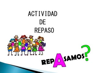 ACTIVIDAD
DE
REPASO
 