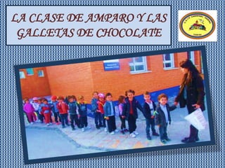 LA CLASE DE AMPARO Y LAS
GALLETAS DE CHOCOLATE
 
