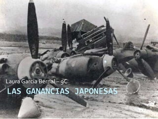 Laura Garcia Bernal – 9C
LAS GANANCIAS JAPONESAS
 