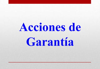 Acciones de
Garantía

 